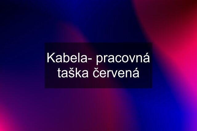 Kabela- pracovná taška červená