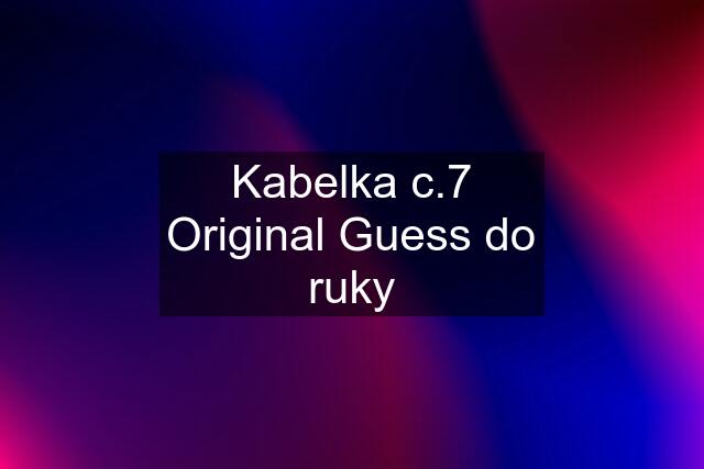 Kabelka c.7 Original Guess do ruky