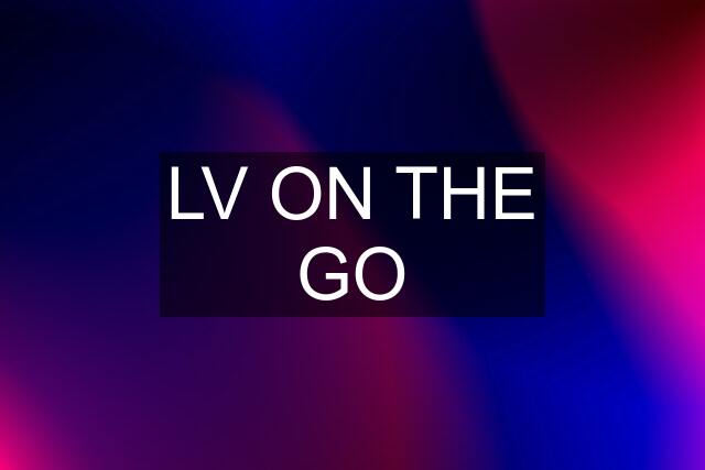 LV ON THE GO