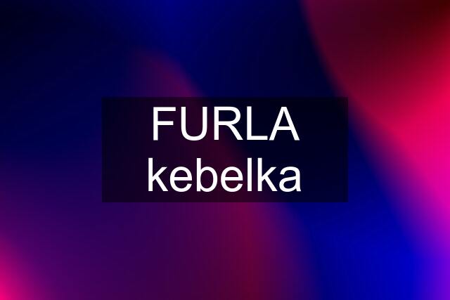 FURLA kebelka