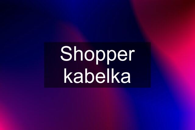 Shopper kabelka