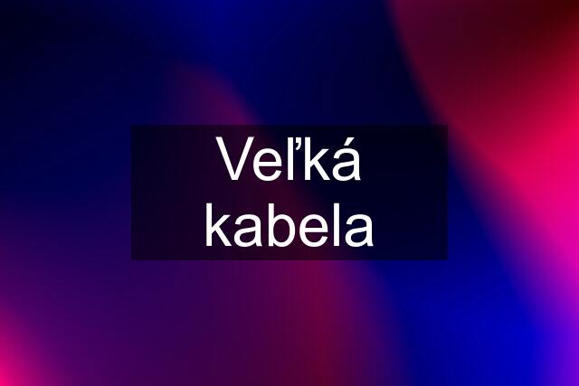 Veľká kabela