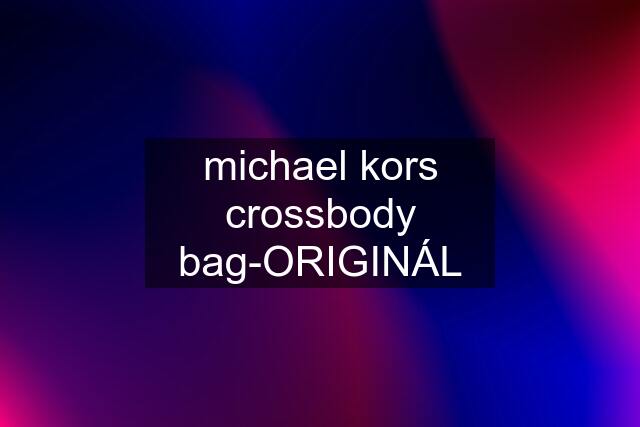 michael kors crossbody bag-ORIGINÁL