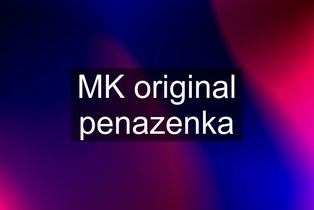 MK original penazenka