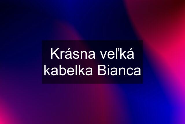 Krásna veľká kabelka Bianca