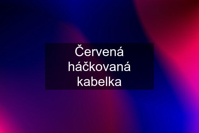 Červená háčkovaná kabelka