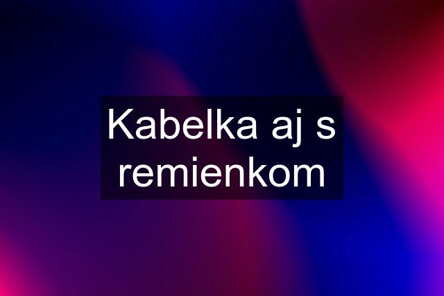 Kabelka aj s remienkom