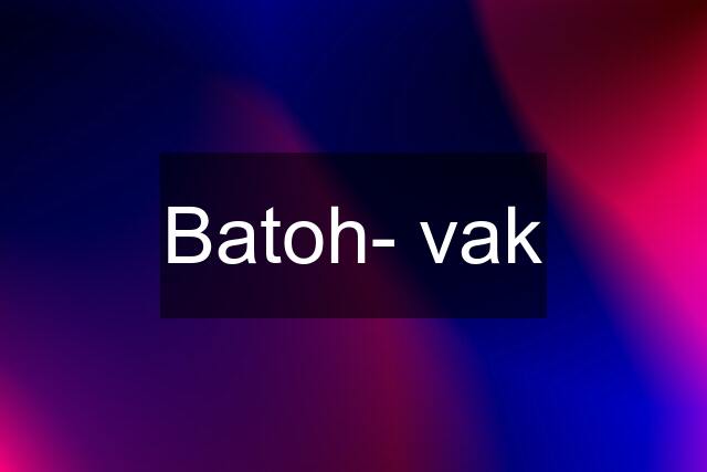 Batoh- vak