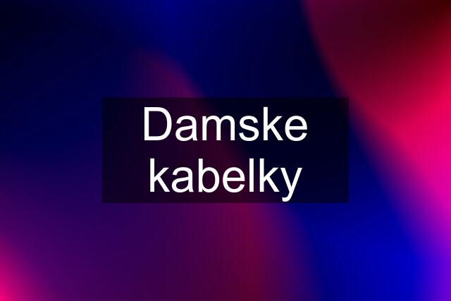 Damske kabelky