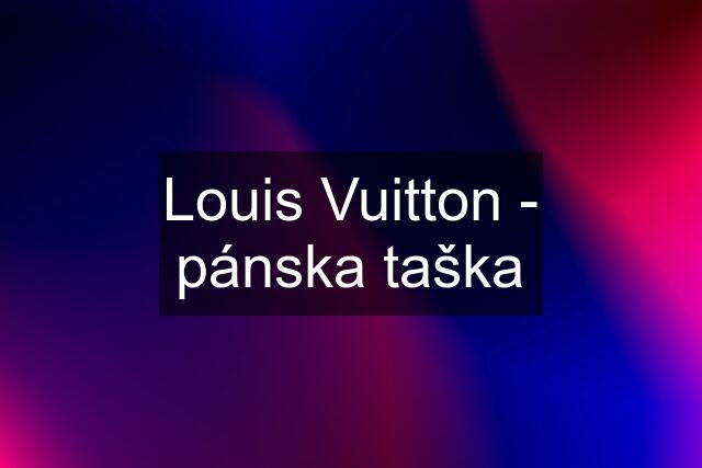 Louis Vuitton - pánska taška