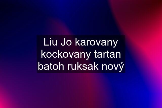 Liu Jo karovany kockovany tartan batoh ruksak nový