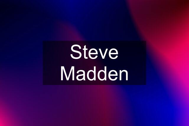 Steve Madden