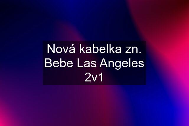 Nová kabelka zn. Bebe Las Angeles 2v1