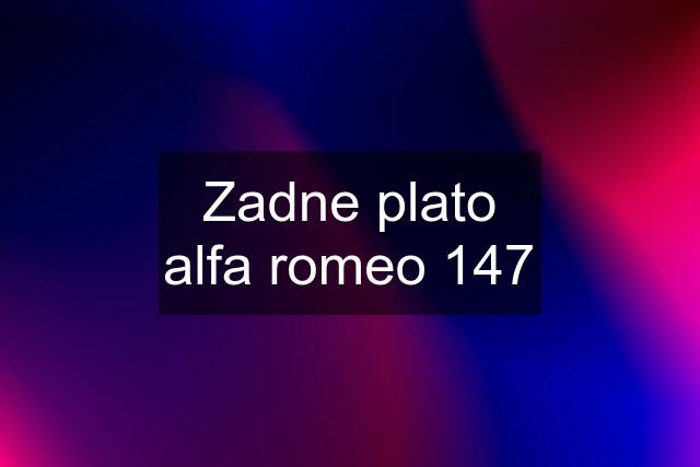 Zadne plato alfa romeo 147