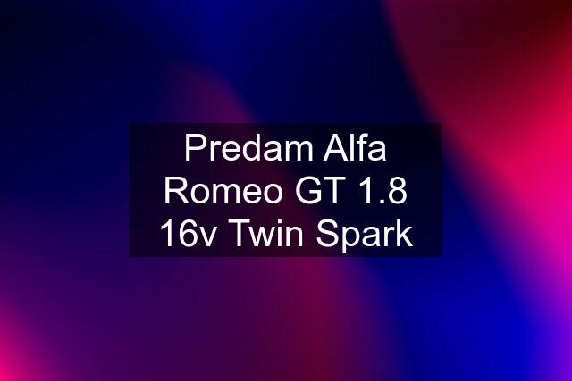 Predam Alfa Romeo GT 1.8 16v Twin Spark