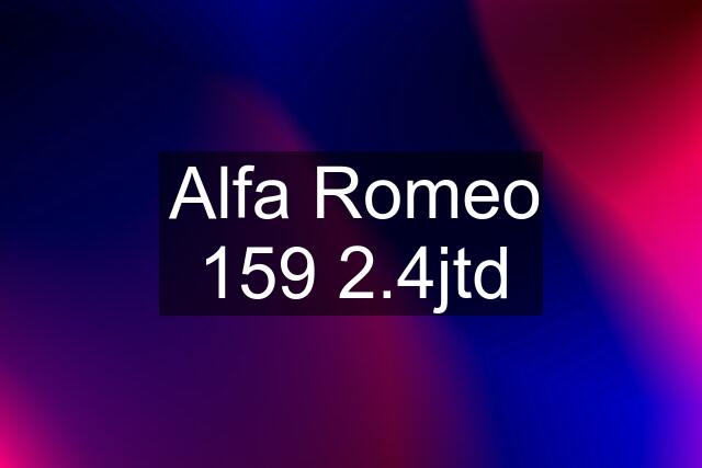 Alfa Romeo 159 2.4jtd