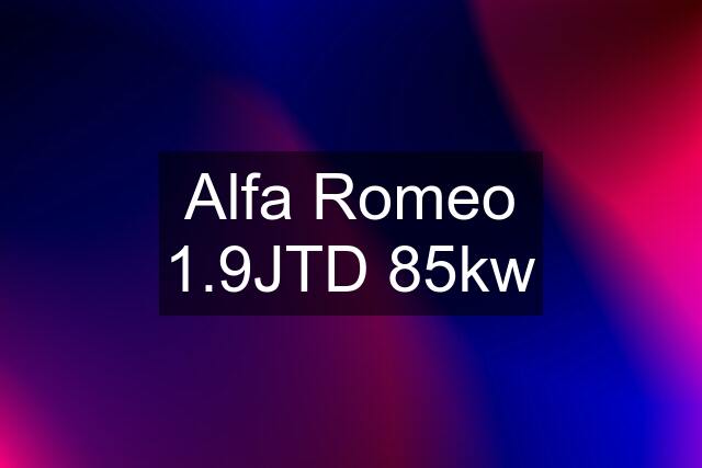 Alfa Romeo 1.9JTD 85kw