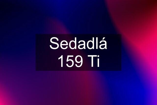 Sedadlá 159 Ti