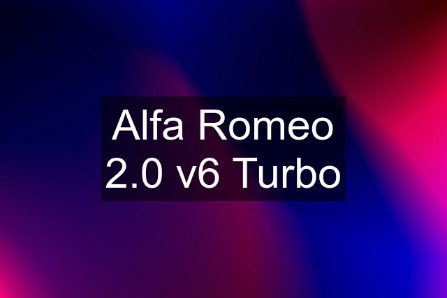 Alfa Romeo 2.0 v6 Turbo