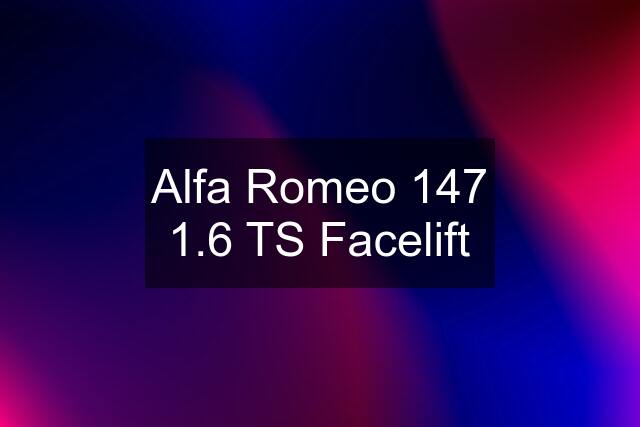 Alfa Romeo 147 1.6 TS Facelift