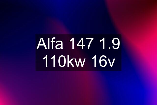 Alfa 147 1.9 110kw 16v