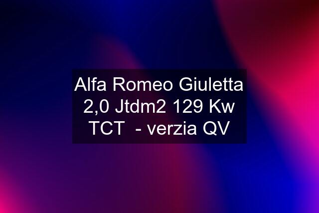 Alfa Romeo Giuletta 2,0 Jtdm2 129 Kw TCT  - verzia QV
