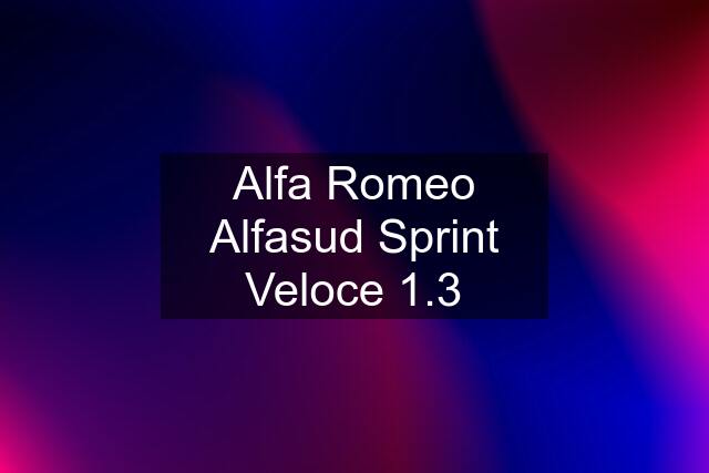 Alfa Romeo Alfasud Sprint Veloce 1.3