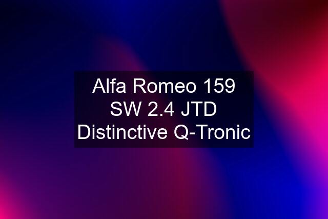 Alfa Romeo 159 SW 2.4 JTD Distinctive Q-Tronic