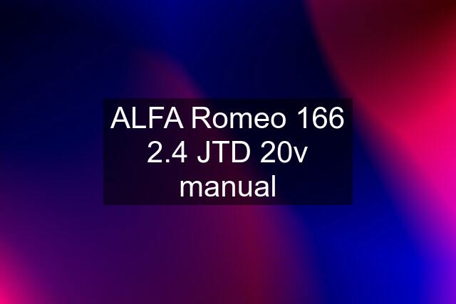 ALFA Romeo 166 2.4 JTD 20v manual