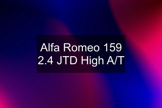 Alfa Romeo 159 2.4 JTD High A/T