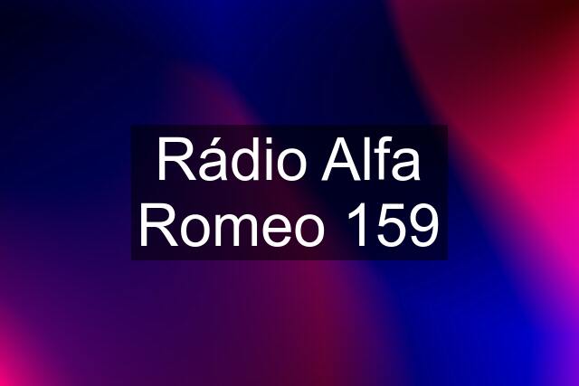 Rádio Alfa Romeo 159