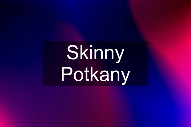 Skinny Potkany