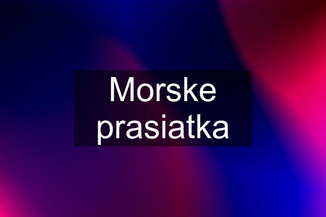 Morske prasiatka