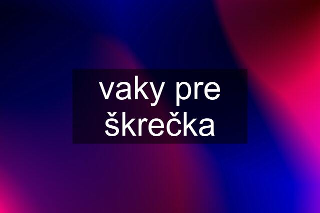 vaky pre škrečka