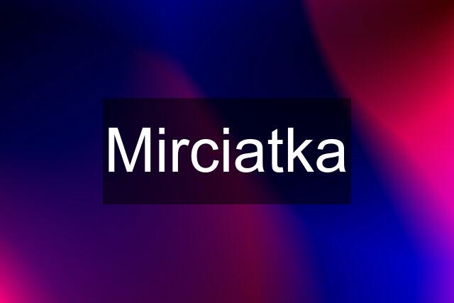 Mirciatka