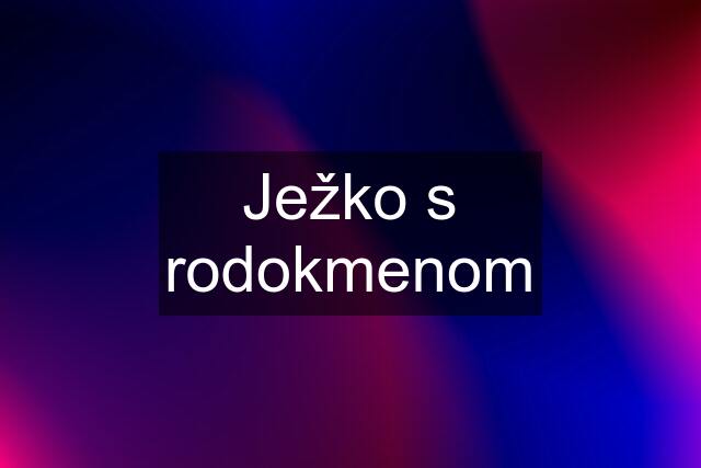 Ježko s rodokmenom