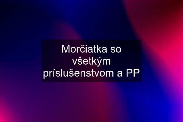 Morčiatka so všetkým príslušenstvom a PP