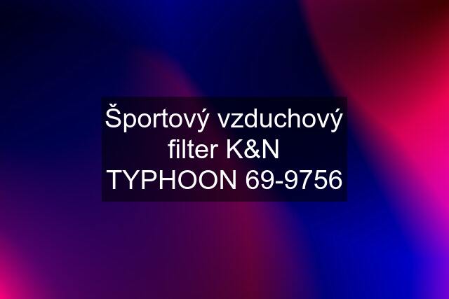 Športový vzduchový filter K&N TYPHOON 69-9756