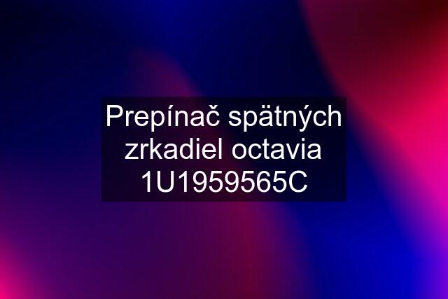 Prepínač spätných zrkadiel octavia 1U1959565C