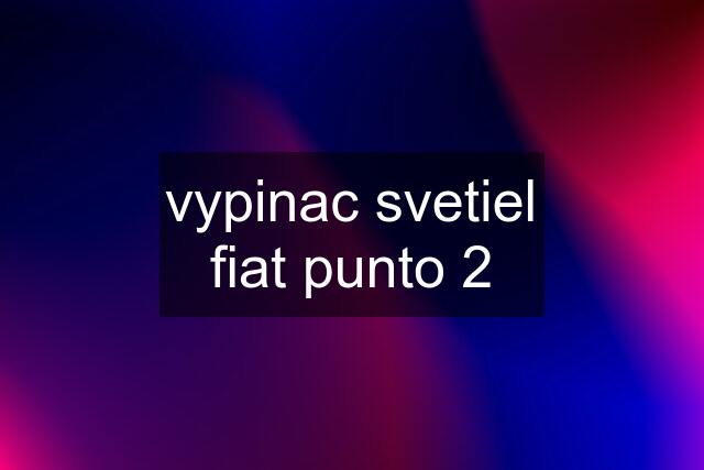 vypinac svetiel fiat punto 2