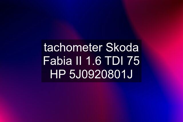 tachometer Skoda Fabia II 1.6 TDI 75 HP 5J0920801J