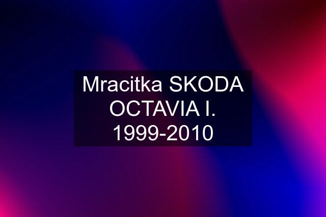 Mracitka SKODA OCTAVIA I. 1999-2010