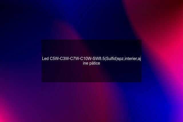 Led C5W-C3W-C7W-C10W-SW8.5(Sulfid)spz,interier,aj ine pätice