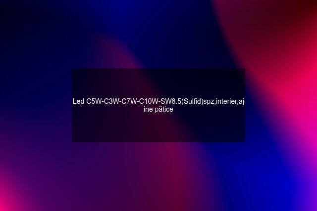 Led C5W-C3W-C7W-C10W-SW8.5(Sulfid)spz,interier,aj ine pätice