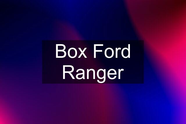 Box Ford Ranger
