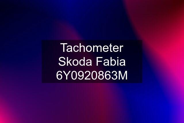 Tachometer Skoda Fabia 6Y0920863M