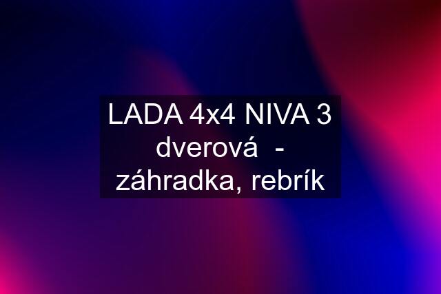 LADA 4x4 NIVA 3 dverová  - záhradka, rebrík