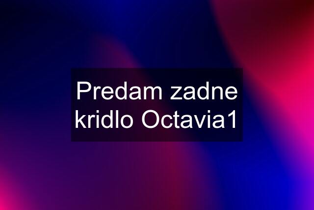 Predam zadne kridlo Octavia1