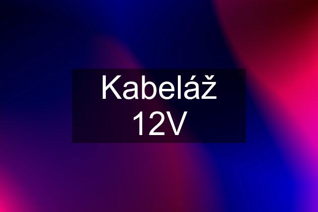 Kabeláž 12V