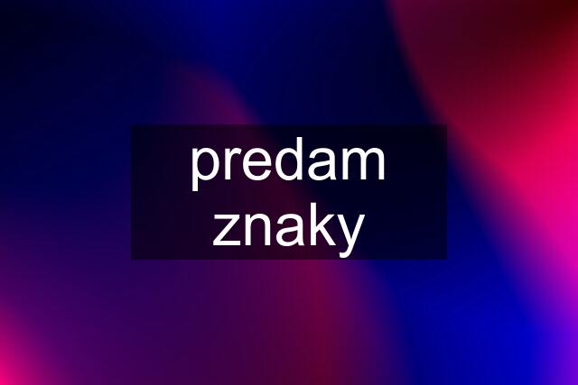 predam znaky